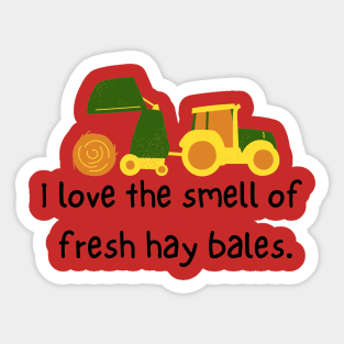 I love the smell of fresh hay bales Sticker